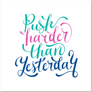 Push Harder Than Yesterday Posters and Art